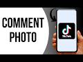 How To Comment Photo In Tiktok ?