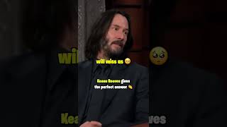 Keanu Reeves Gave The Perfect Answer