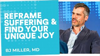 Learn to appreciate what you have | BJ Miller, MD | End Well Symposium