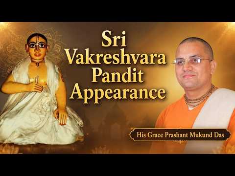 Sri Vakreshvara Pandit Appearance | His Grace Prashant Mukund Das | 5th July 2026