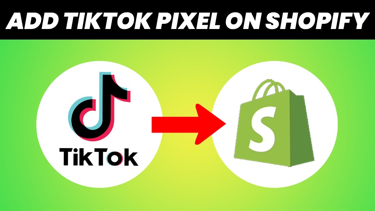 How to Add TikTok Pixel to Shopify in 3 Steps (2023 Updated)