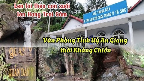 Trèo Non Lội Suối Lên Khu Căn Cứ Cách Mạng Ô Tà Sóc - Núi Dài Vạn Liên/Tri Tôn, An Giang