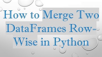 How to Merge Two DataFrames Row-Wise in Python