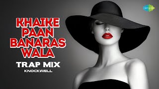 Khaike Paan Banaras Wala - Trap Mix | Kishore Kumar | Don | Knockwell