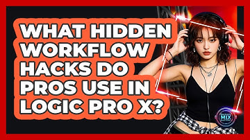 What Hidden Workflow Hacks Do Pros Use In Logic Pro X? - Electronic Mix Masters