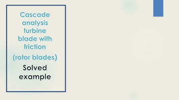 solved example , Cascade analysis turbine blade with friction