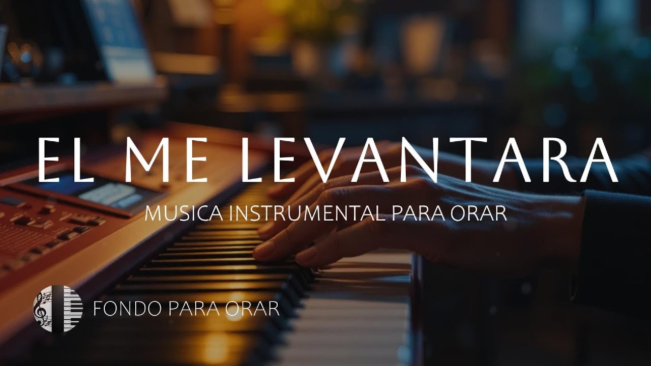 1 HORA - MUSICA INSTRUMENTAL PARA ORAR - EL ME LEVANTARA