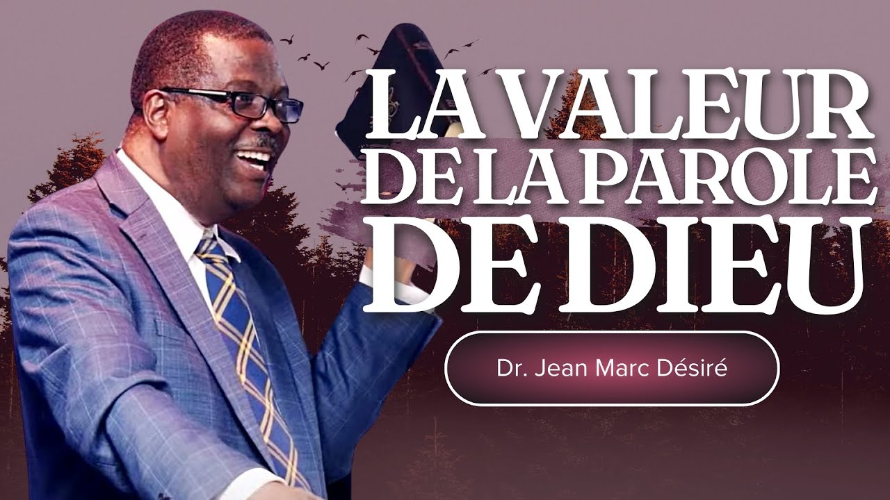 LA VALEUR DE LA PAROLE DE DIEU | Dr. Jean Marc Désiré
