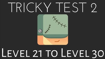 Tricky Test 2 - Level 21 to Level 30