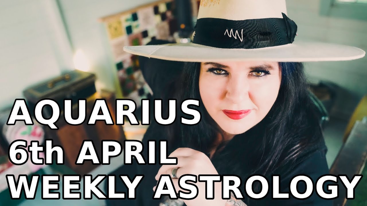 Aquarius Weekly Astrology Horoscope 6th April 2020 YouTube