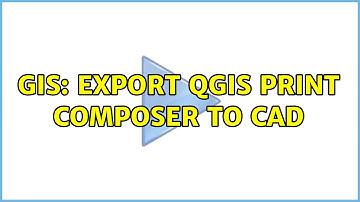 GIS: Export QGIS Print Composer to CAD (2 Solutions!!)