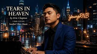 TEARS IN HEAVEN by Eric Clapton (R&B COVER) | Soulful Vibes Music | YoungRNB