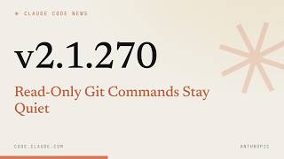 Claude Code 2.1.270 — Read-Only Git Commands Stay Quiet