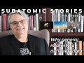13 Subatomic Stories: Why general relativity is definitely right