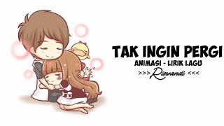 Download Lagu TAK INGIN PERGI - RISWANDI - ANIMASI LIRIK LAGU MP3