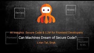 Can Machines Dream of Secure Code? // Liran Tal, Developer Advocate at Snyk