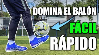 CONTROLA EL BALÓN COMO CRACK FÁCIL Y RÁPIDO | Aprende a dominar el balón NIVEL DIOS ⚽