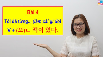 Ráp Câu Tiếng Hàn - Bài 4: Tôi Đã Từng (làm cái gì đó) [V  + (으)ㄴ 적이 있다 ] | Hàn Quốc Sarang