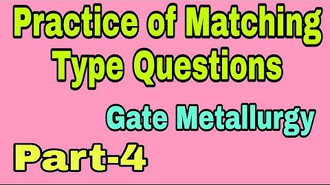 Matching Type Questions for Gate Metallurgy Part-4// Practice of Matching type Problems