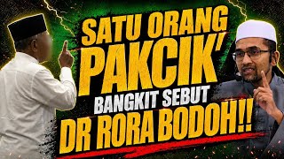 SATU ORANG PAKCIK BANGKIT SEBUT DR RORA BODOH!! 