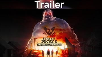 State of decay 2 juggernaut edition trailer (2020)