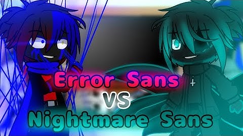 Sans au react to Error Sans vs Nightmare Sans//XUACHEN//gacha club//Undertale//
