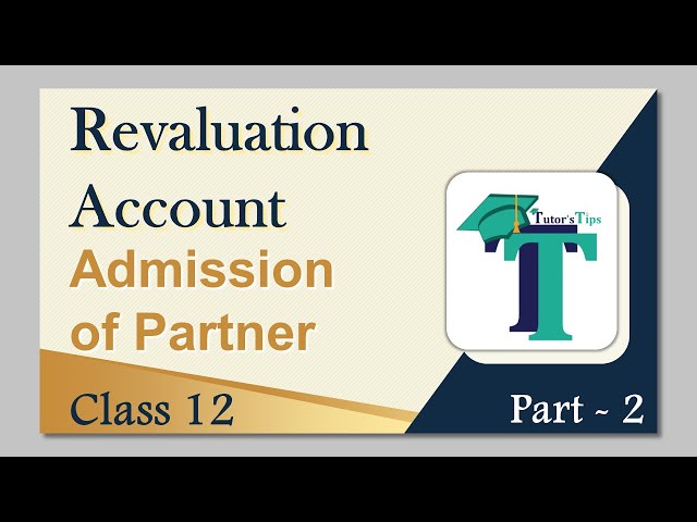 Revaluation Account Example Admission of Partner Class 12 - Explained with Animation