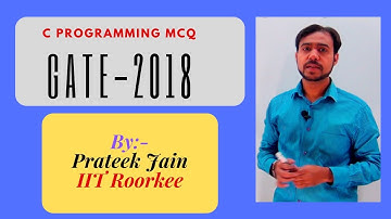 GATE - 2018  | C Programming MCQ  | LIVE CLASS by Prateek JAIN