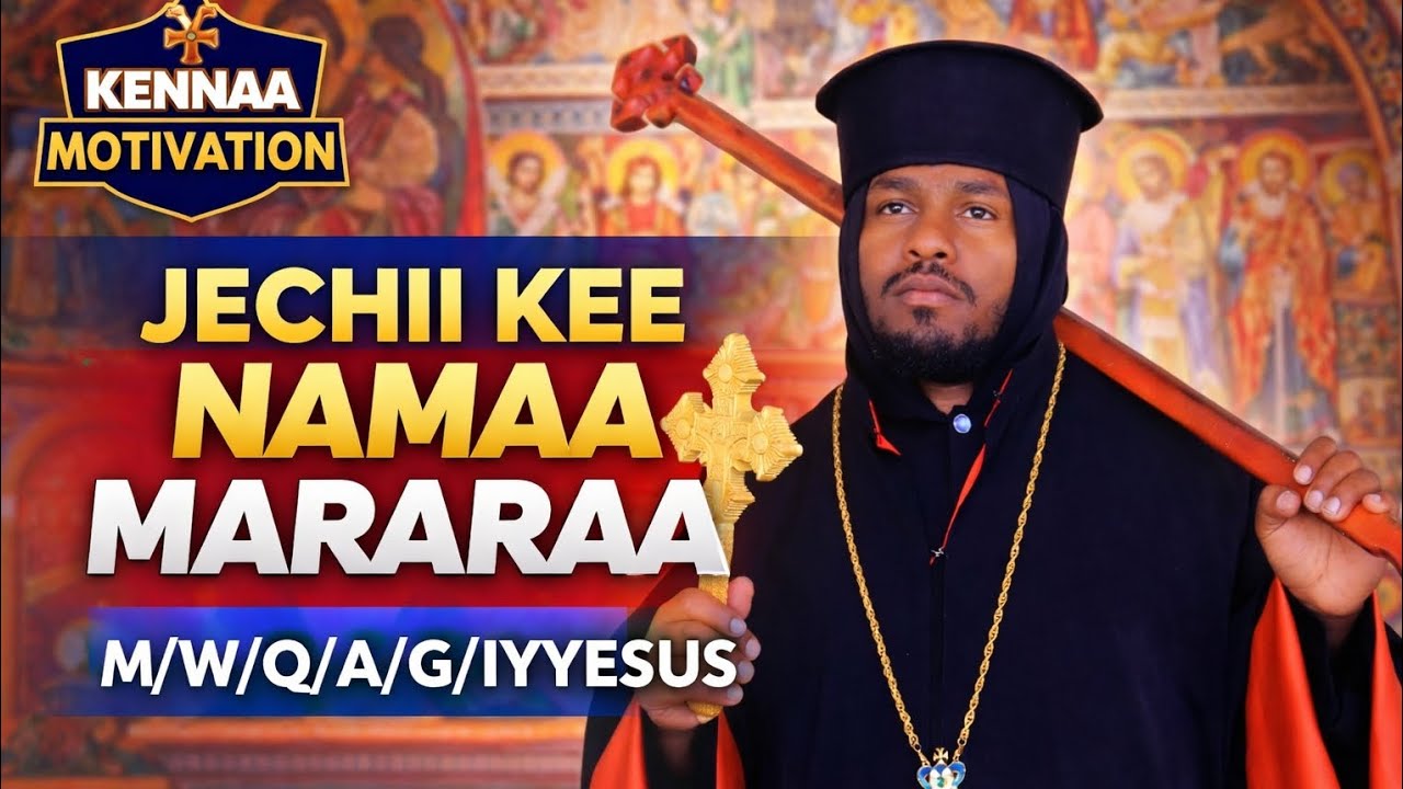 JECHII KEE NAMAA MARAARAA M/W/Q/A/G/IYYESUS.    