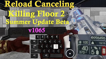 Reload Canceling - Killing Floor 2 Summer Update Beta  v1065