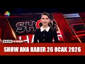 Show Ana Haber 26 Ocak 2026 