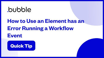 How to Use the Element Has Error Event | Bubble Quick Tip