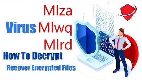 Mlza Mlwq Mlrd Virus (ransomware) | How To Decrypt •mlza files | Mlza Mlwq Mlrd Files Recovery