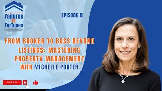 From Broker to Boss Beyond Listings: Mastering Property Management with Michelle Porter - EP 8