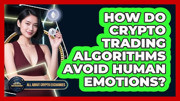 How Do Crypto Trading Algorithms Avoid Human Emotions? - All About Crypto Exchanges