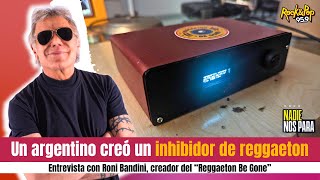 Roni Bandini, creador del "Reggaeton Be Gone", la máquina inhibidora de reggaeton