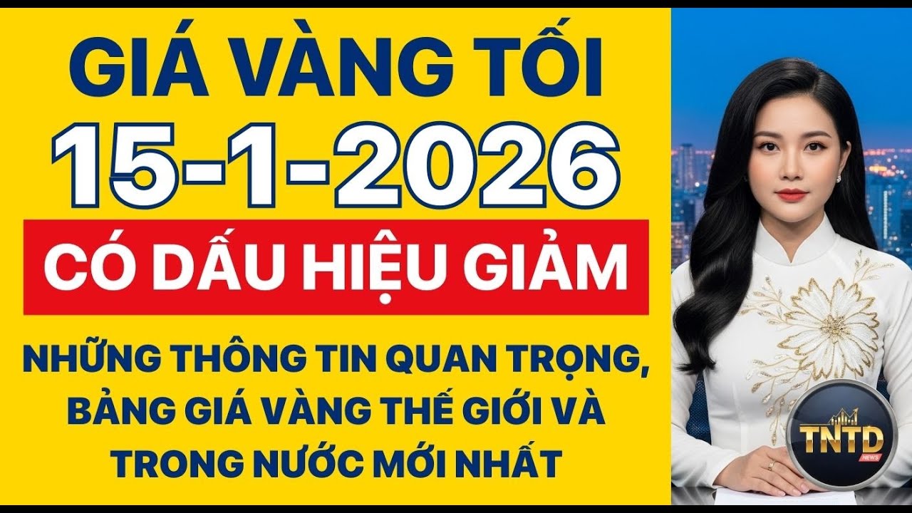Giá vàng hôm nay | Tối Ngày 15/1/2026 | GIá vàng thế giới, trong nước, giá bạc, ngoại tệ, Bitcoin.