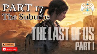 The Last of Us Part I | Part 17 - The Suburbs