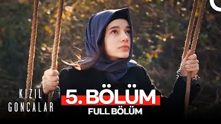 Kızıl Goncalar 5. Bölüm Full Hd