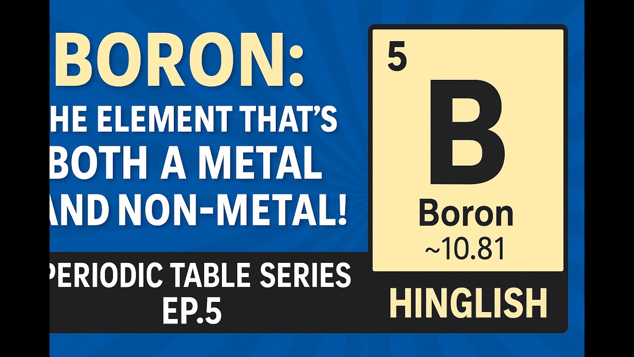Boron: The Element That’s Both a Metal AND Non-Metal! 😲 | Periodic Table Series EP.5 | Hinglish”