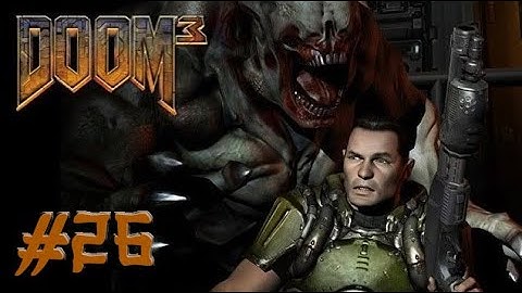 Doom 3 BFG Edition ,, No Commentary ,, Part 26 ,, Full Game Walkthrough