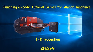 1 - Introduction - Punch Programming G-code Tutorial Series for Amada Machines