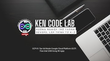 GCP-01: Tạo tài khoản Google Cloud Platform (GCP) -  free trial $300 trong 90 ngày