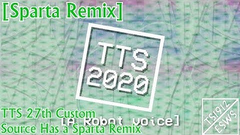 [Sparta Remix] TTS 27th Custom Source Has A Sparta Remix