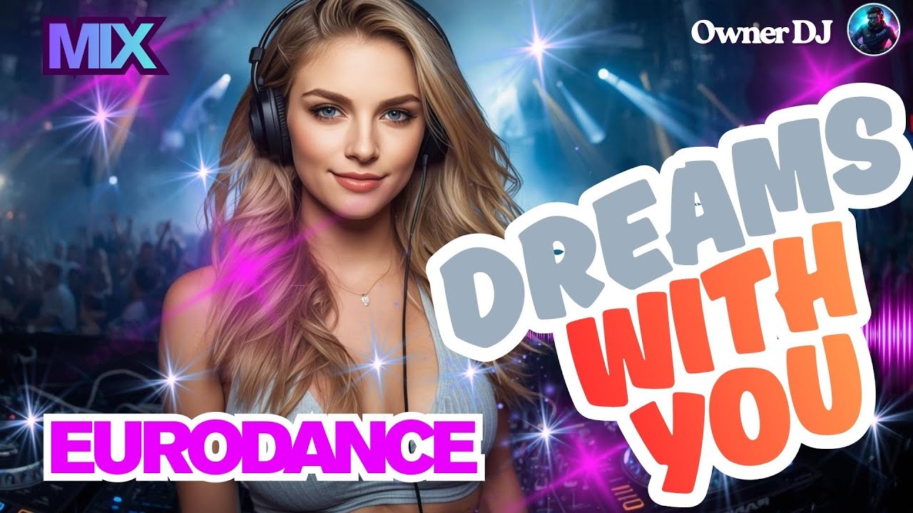Owner DJ - Eurodance - Dreams With You - #eurodance #90s #remix # ...