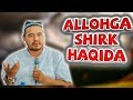 SHUKRULLOH DOMLA / ALLOHGA SHIRK KELTIRISH HAQIDA /