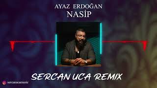 Ayaz Erdoğan - Nasip (Sercan Uca Remix) Resimi