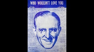 Who Wouldn't Love You ~ Kay Kyser & His Orchestra  (1942)