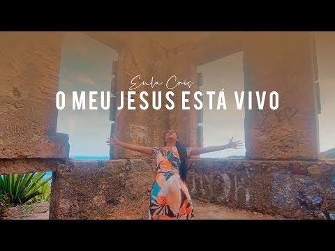 Eula Cris – O Meu Jesus Está Vivo (Letra)