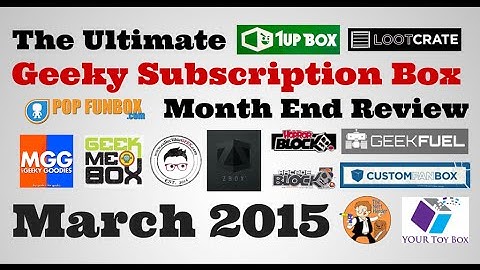 The Ultimate Geeky Subscription Box Month End Review - March 2015